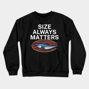 Size always matters Crewneck Sweatshirt